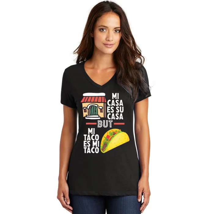 Mi Casa Es Su Casa But Mi Taco Es Mi Taco Funny Tacos Lover Women's V-Neck T-Shirt