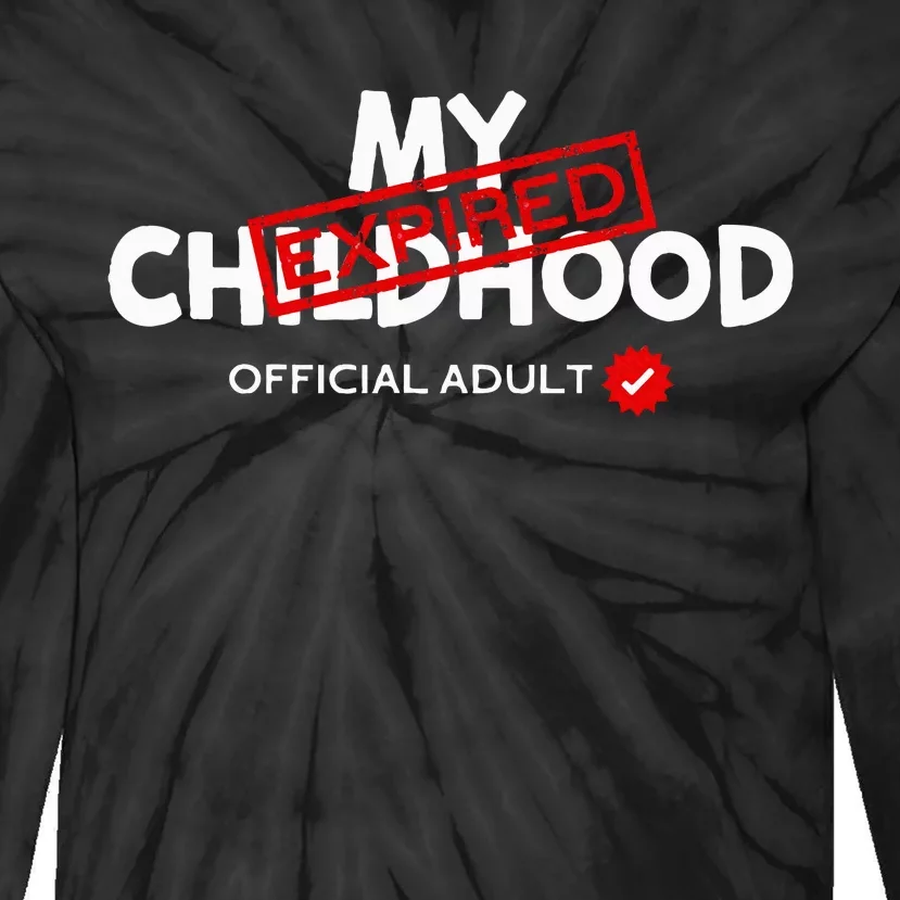 My Childhood Expired Adult Funny Birthday Tie-Dye Long Sleeve Shirt