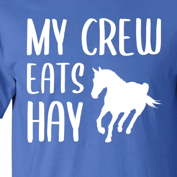 My Crew Eats Hay Horse Horseback Riding Meaningful Gift Tall T-Shirt