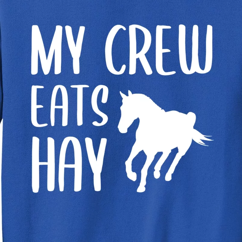 My Crew Eats Hay Horse Horseback Riding Meaningful Gift Tall Sweatshirt