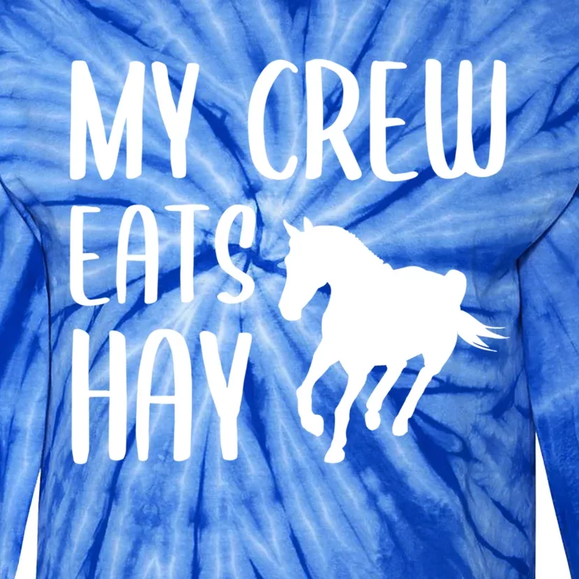 My Crew Eats Hay Horse Horseback Riding Meaningful Gift Tie-Dye Long Sleeve Shirt