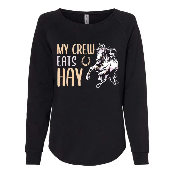 My Crew Eats Hay Horse Horseback Riding Gift Womens California Wash Sweatshirt