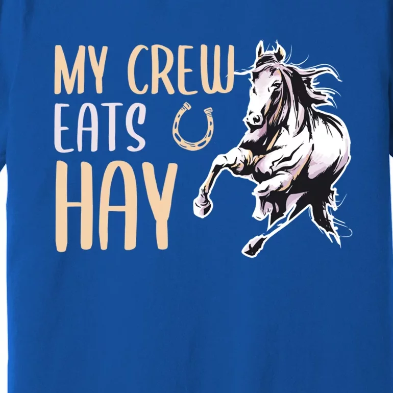 My Crew Eats Hay Horse Horseback Riding Gift Premium T-Shirt