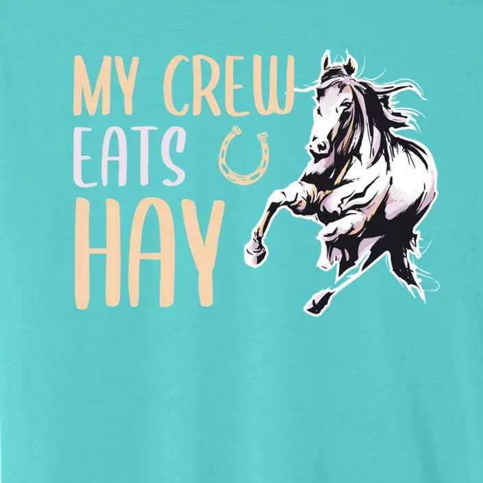 My Crew Eats Hay Horse Horseback Riding Gift ChromaSoft Performance T-Shirt