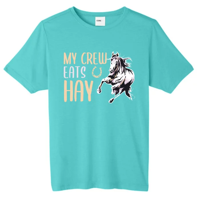 My Crew Eats Hay Horse Horseback Riding Gift ChromaSoft Performance T-Shirt