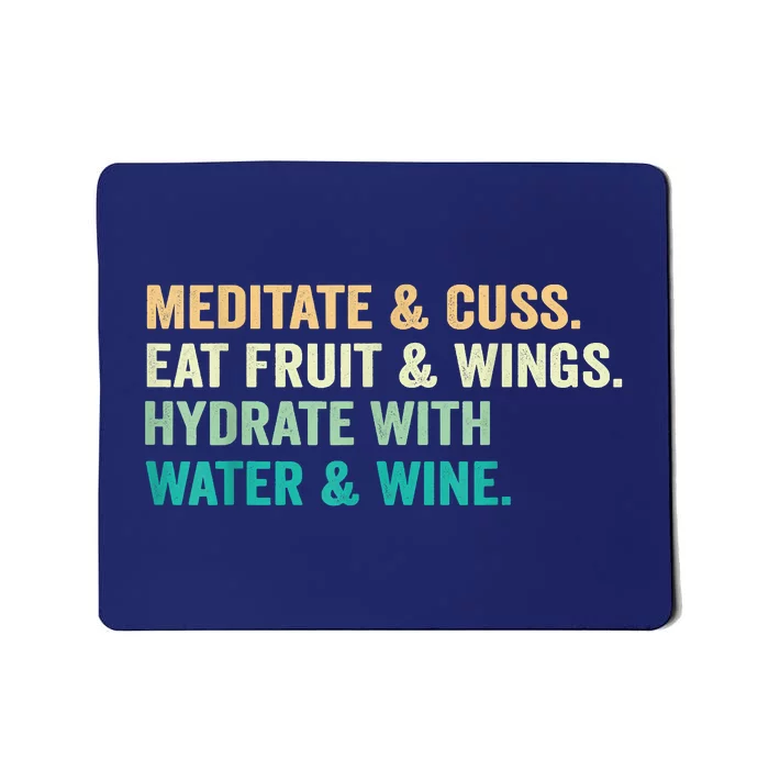 Meditate & Cuss Eat Fruit & Wings Hydrate With Water & Wine Mousepad