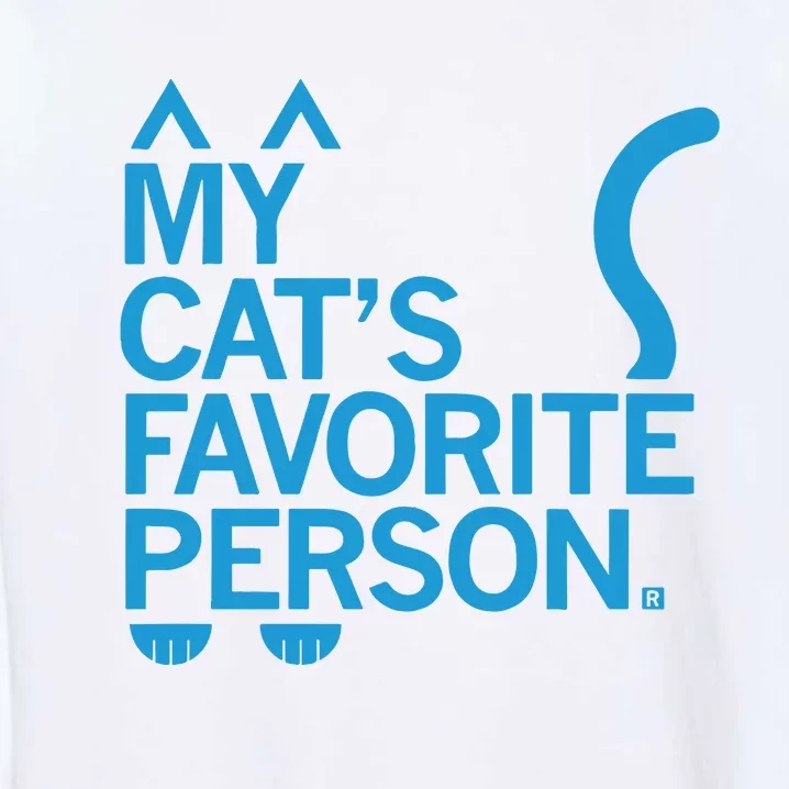 My CatS Favorite Person Garment-Dyed Sweatshirt