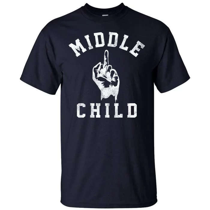 Middle Child Funny Offensive Adult Humor Finger Tall T-Shirt