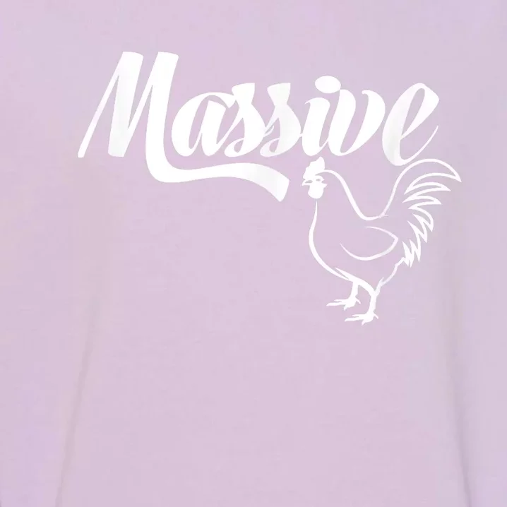 Massive Cock Funny Rooster And Cockerel Chicken Garment-Dyed Sweatshirt