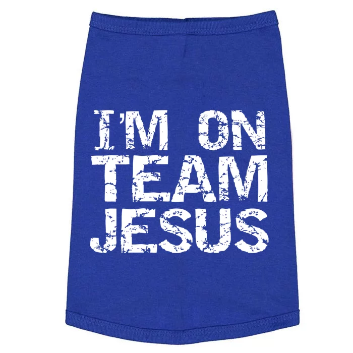 Matching Christian Funny Gift Distressed IM On Team Jesus Funny Gift Doggie Tank