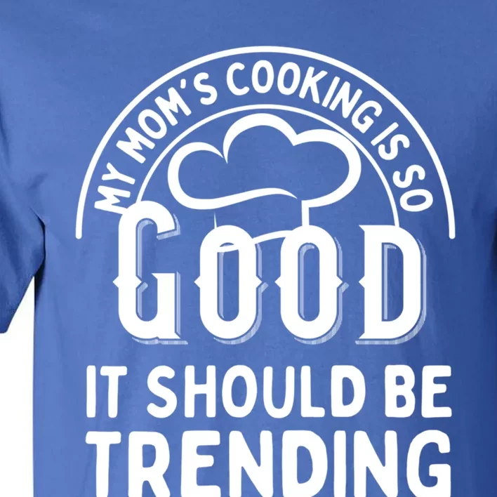 Mom's Cooking Funny Chef Moms Gift Tall T-Shirt