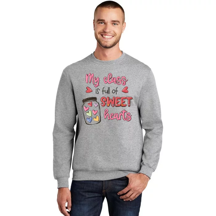 My Class Full Of Sweet Hearts Valentines Day Teacher Tall Sweatshirt