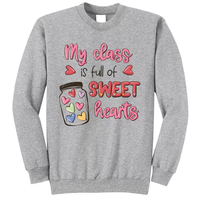 My Class Full Of Sweet Hearts Valentines Day Teacher Tall Sweatshirt