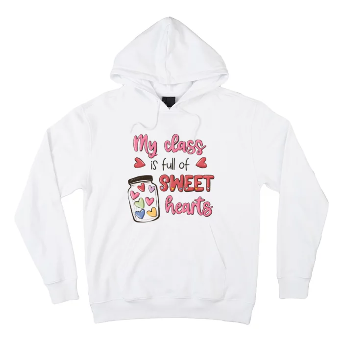 My Class Full Of Sweet Hearts Valentines Day Teacher Hoodie