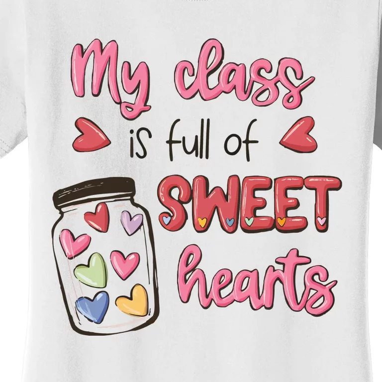 My Class Full Of Sweet Hearts Valentines Day Teacher Women's T-Shirt