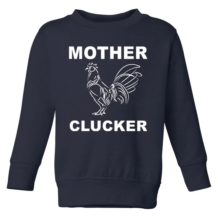 Mother Clucker Funny Chicken Toddler Sweatshirt