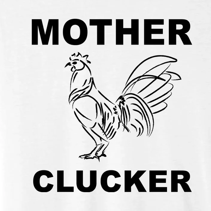 Mother Clucker Funny Chicken ChromaSoft Performance T-Shirt