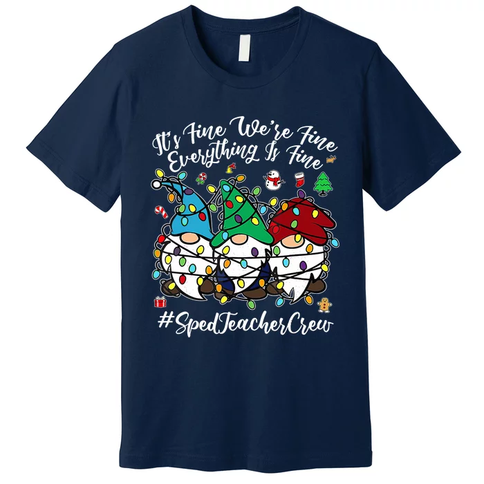 Merry Christmas Funny Everything Is Fine Gnome Sped Teacher Premium T-Shirt