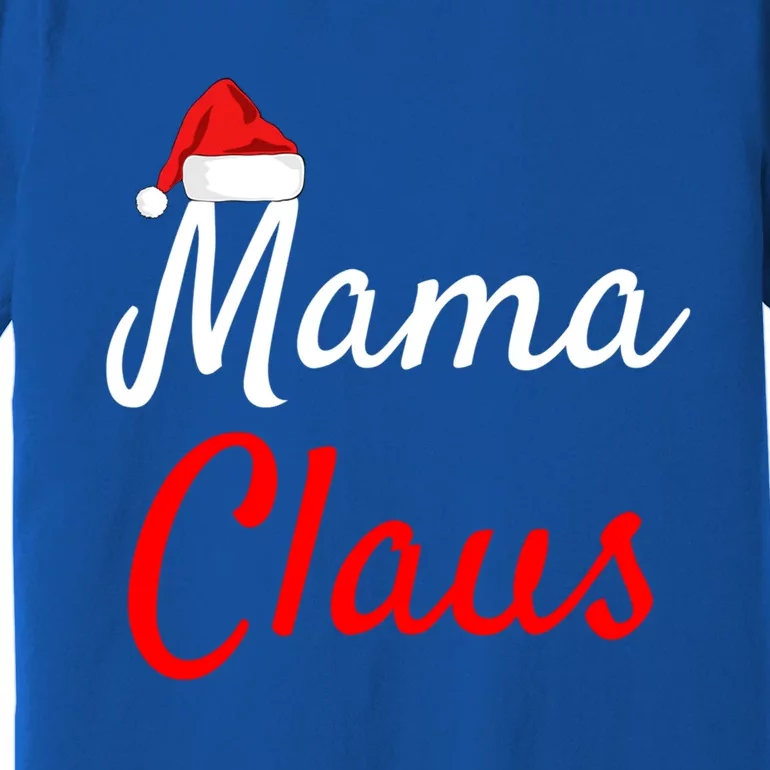 Mama Claus Funny Gift Daddy Claus Claus Mama Claus Christmas Meaningful Gift Premium T-Shirt