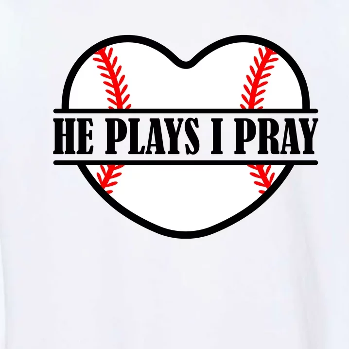 Mom Cute Funny He Plays I Pray Garment-Dyed Sweatshirt