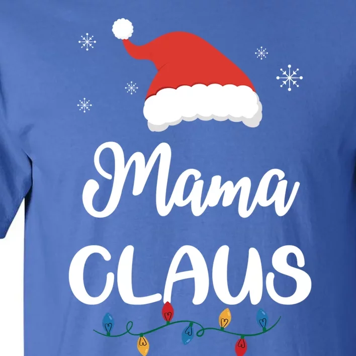 Mama Claus Funny Christmas Matching Family Santa Gift Great Gift Tall T-Shirt