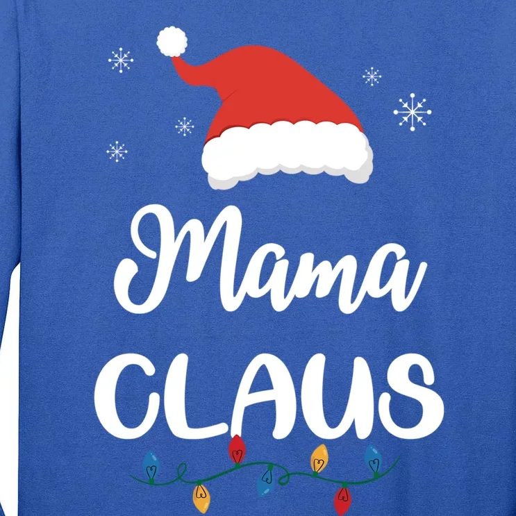 Mama Claus Funny Christmas Matching Family Santa Gift Great Gift Tall Long Sleeve T-Shirt