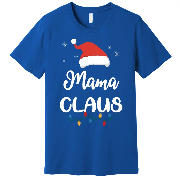 Mama Claus Funny Christmas Matching Family Santa Gift Great Gift Premium T-Shirt