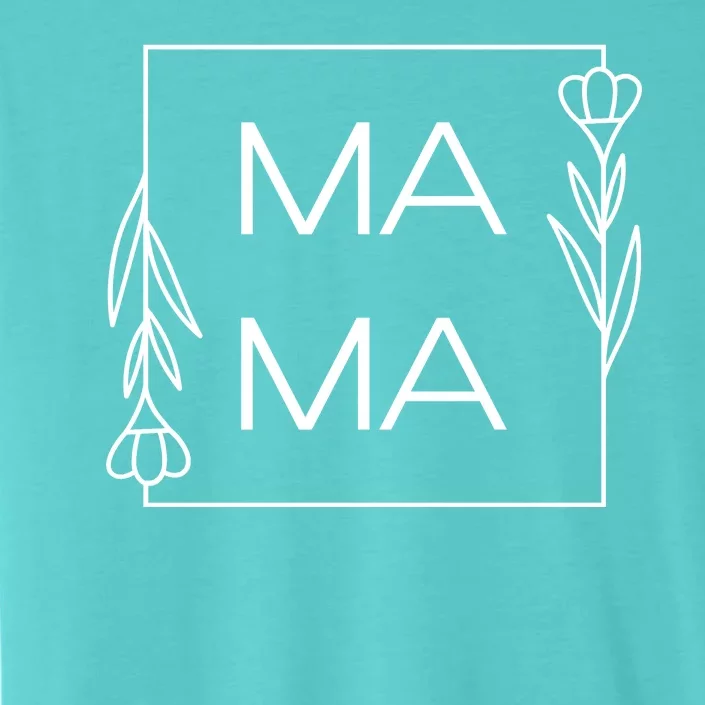 Mama Cute Flower Mother's Day Gift ChromaSoft Performance T-Shirt