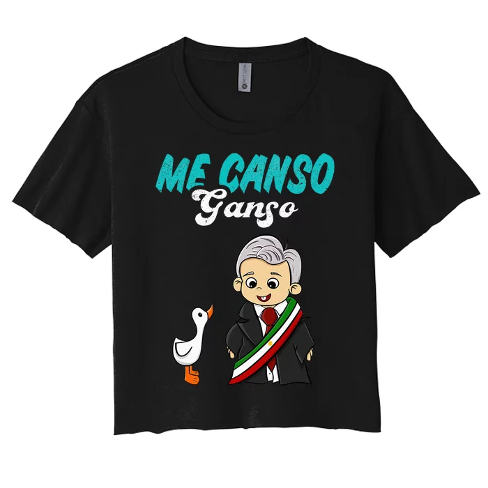 Me Canso Ganso Baby Amlo Cute Lopez Obrador Mexico Women's Crop Top Tee