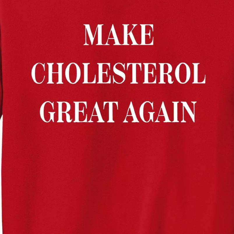 Make Cholesterol Great Again Sweatshirt