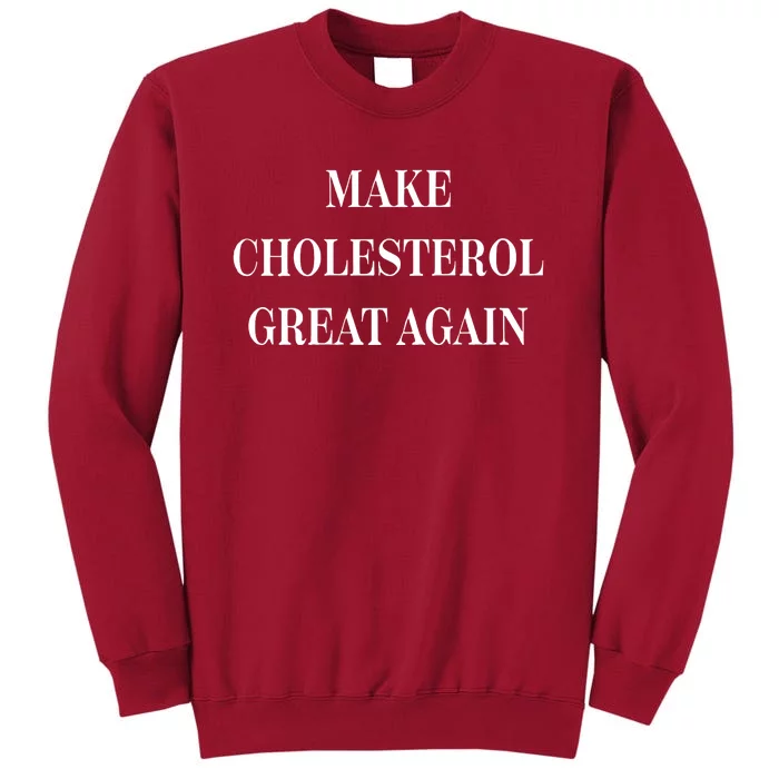 Make Cholesterol Great Again Tall Sweatshirt