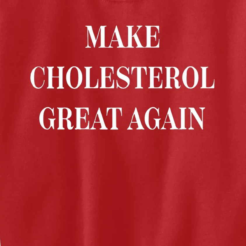 Make Cholesterol Great Again Kids Sweatshirt