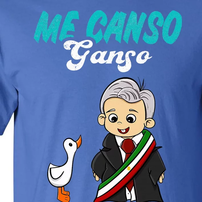 Me Canso Ganso Baby Amlo Cute Lopez Obrador Mexico Tall T-Shirt