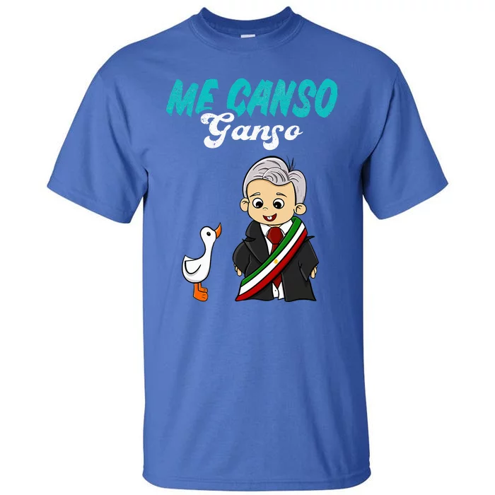 Me Canso Ganso Baby Amlo Cute Lopez Obrador Mexico Tall T-Shirt