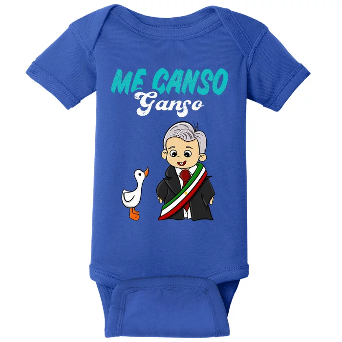 Me Canso Ganso Baby Amlo Cute Lopez Obrador Mexico Baby Bodysuit