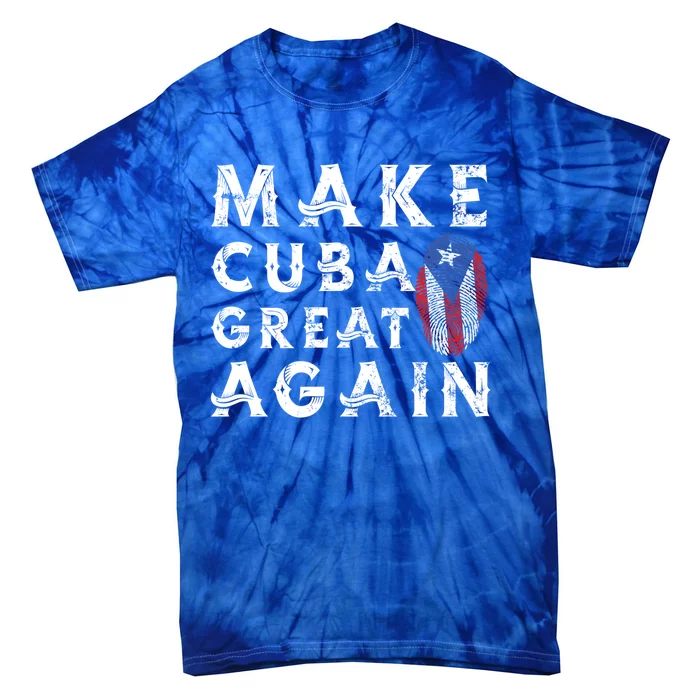 Make Cuba Great Again Cuban Flag Libertad Vintage Great Gift Tie-Dye T-Shirt