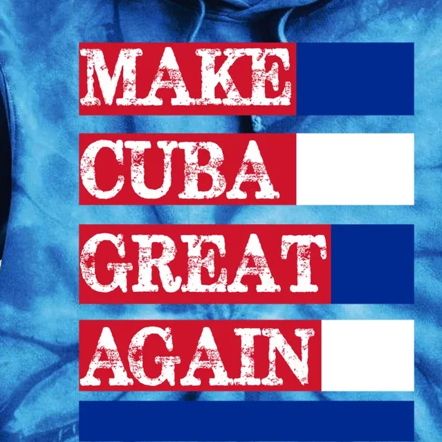 Make Cuba Great Again Cuban Flag Gift Tie Dye Hoodie