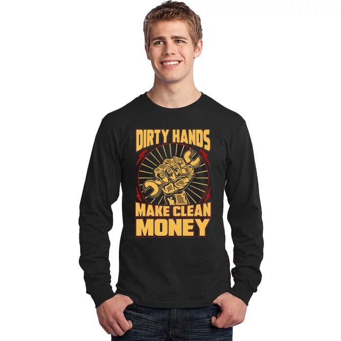 Mechanic Car Guy Dirty Hands Make Clean Money Tall Long Sleeve T-Shirt