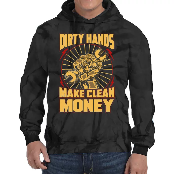 Mechanic Car Guy Dirty Hands Make Clean Money Tie Dye Hoodie