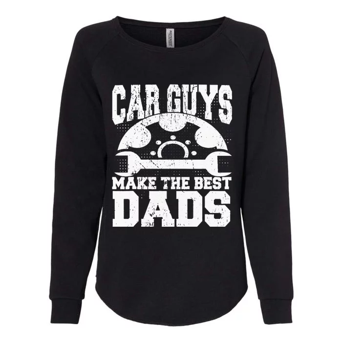 Mechanic Car Guys Make The Best Dads Fathers Day Womens California Wash Sweatshirt