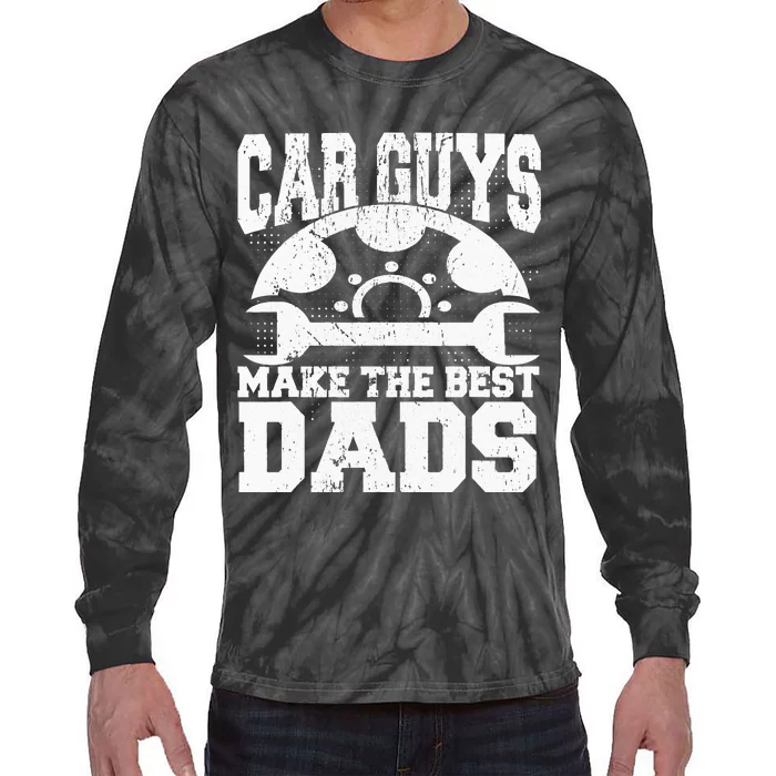 Mechanic Car Guys Make The Best Dads Fathers Day Tie-Dye Long Sleeve Shirt