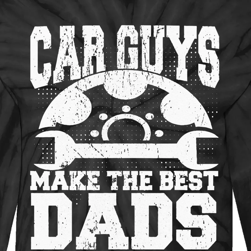 Mechanic Car Guys Make The Best Dads Fathers Day Tie-Dye Long Sleeve Shirt