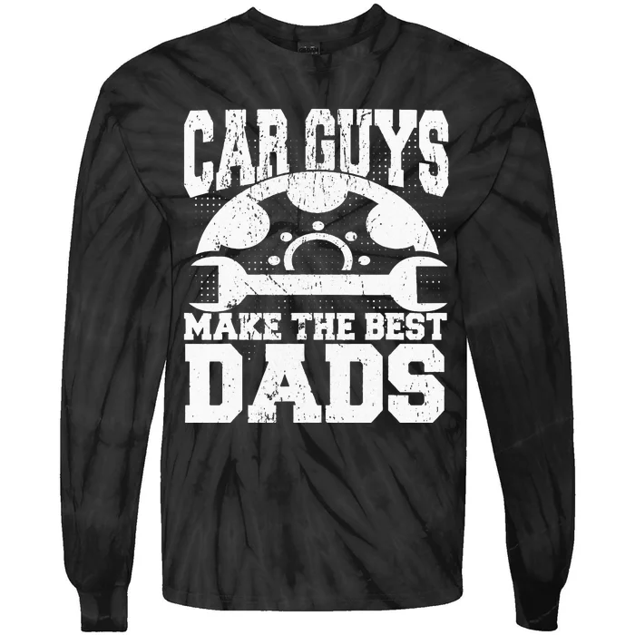 Mechanic Car Guys Make The Best Dads Fathers Day Tie-Dye Long Sleeve Shirt