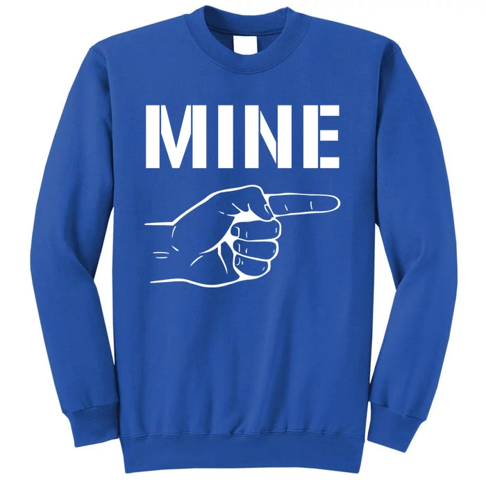 Mine Cool Gift Valentine's Day Gift Tall Sweatshirt