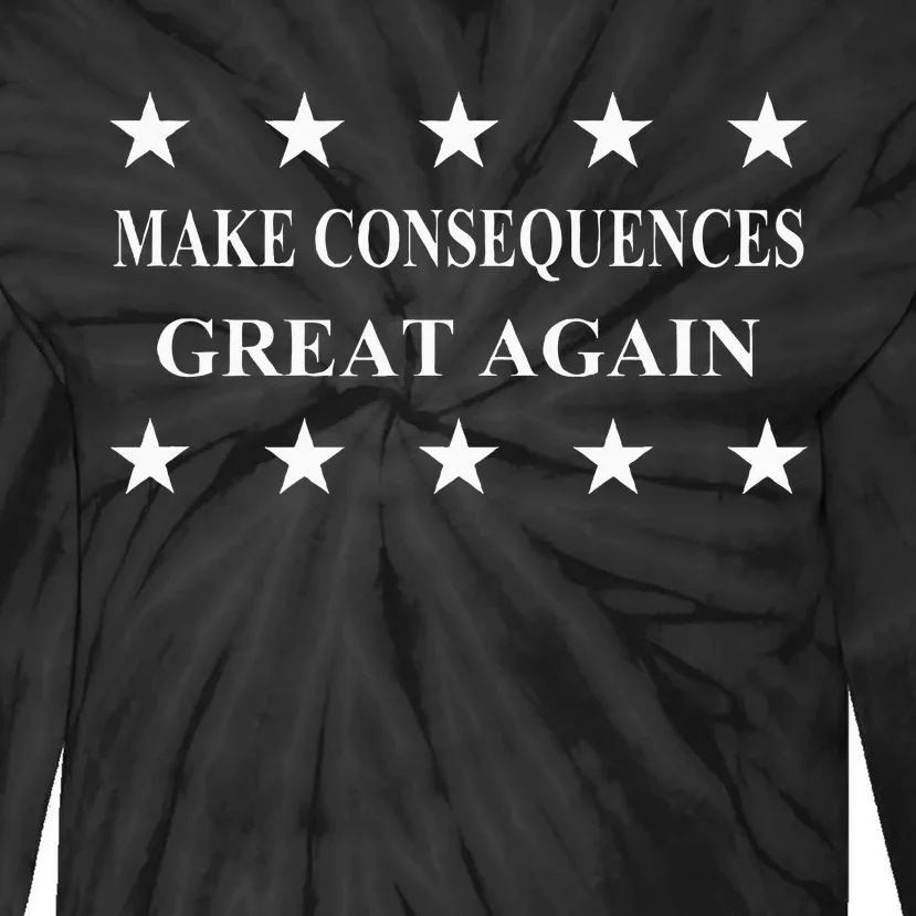 Make Consequences Great Again Tie-Dye Long Sleeve Shirt