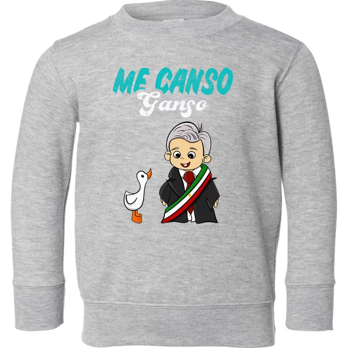 Me Canso Ganso Baby Amlo Cute Lopez Obrador Mexico Toddler Sweatshirt