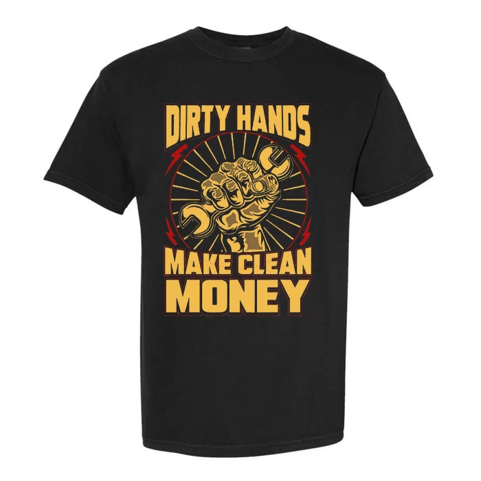 Mechanic Car Guy Dirty Hands Make Clean Money Garment-Dyed Heavyweight T-Shirt