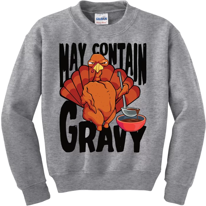 May Contain Gravy Funny Thanksgiving Turkey Feast Gift Kids Sweatshirt