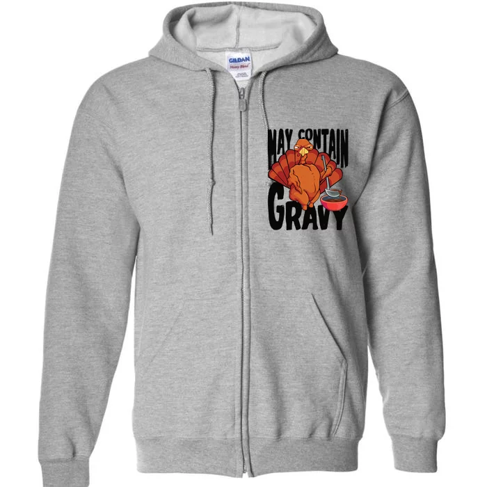 May Contain Gravy Funny Thanksgiving Turkey Feast Gift Full Zip Hoodie