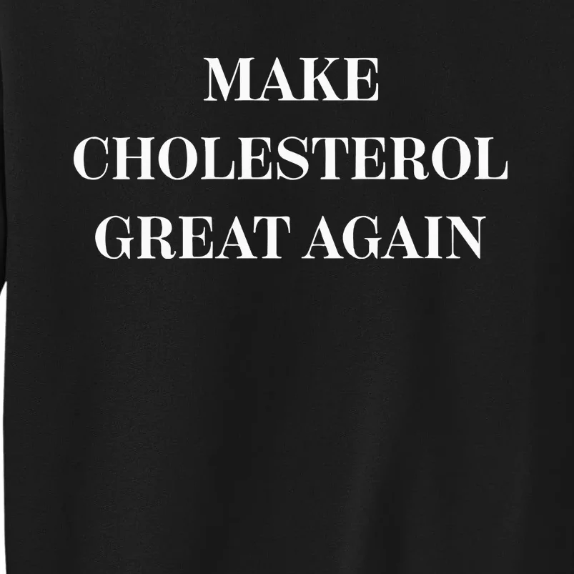 Make Cholesterol Great Again Sweatshirt